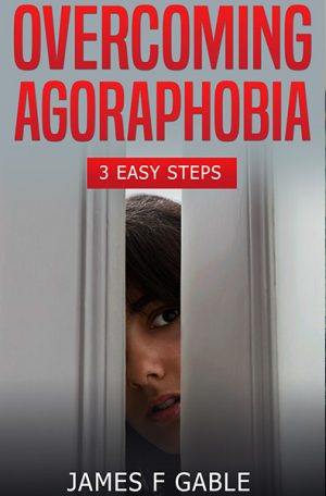overcoming agoraphobia: 3 easy steps