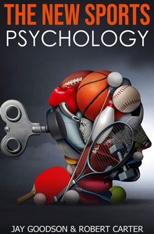 The New Sports Psychology by Jay Goodson & Robert Carter
