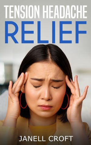 Tension Headache Relief by Janell Croft