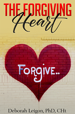 The Forgiving Heart by Deborah Leigon, PhD, CHt